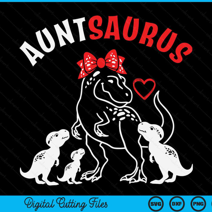 Auntsaurus Aunt Tyrannosaurus Dinosaur Mother's Day SVG PNG Digital Cutting Files