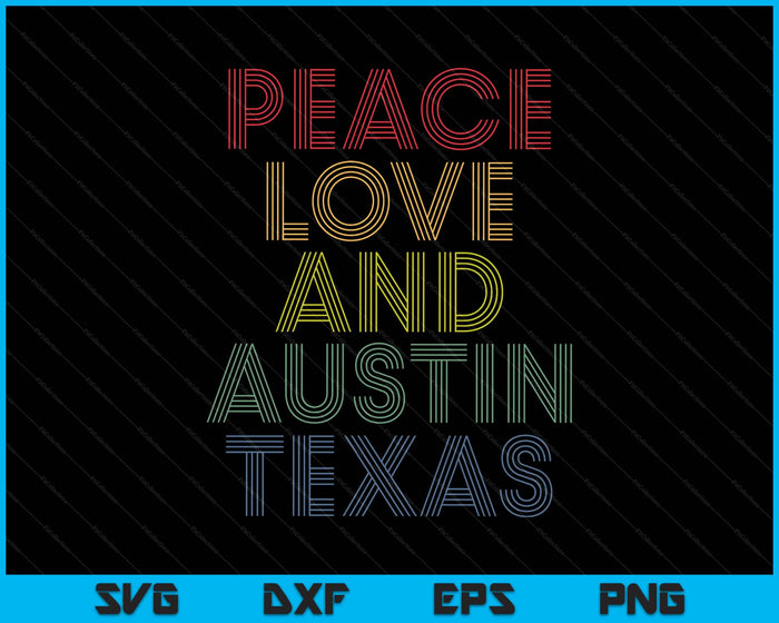 Austin Texas Peace Love Retro Bold Distressed Look SVG PNG Digital Printable Files
