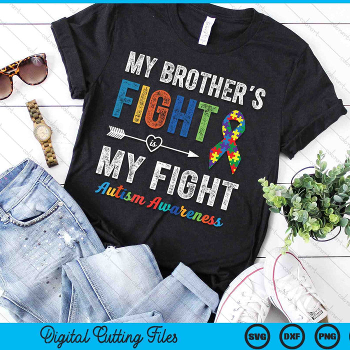 Autism Awareness Brother My Brother's Fight Is My Fight SVG PNG Digital Cutting Files