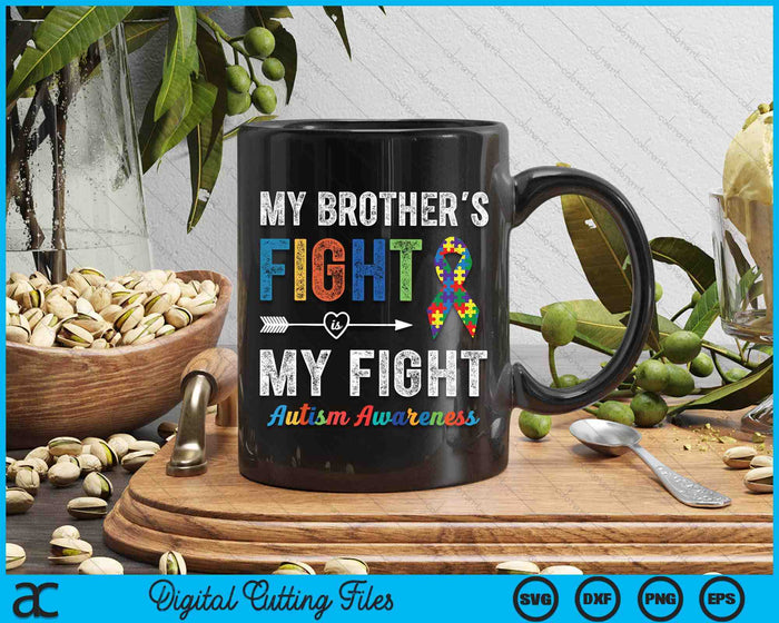 Autism Awareness Brother My Brother's Fight Is My Fight SVG PNG Digital Cutting Files