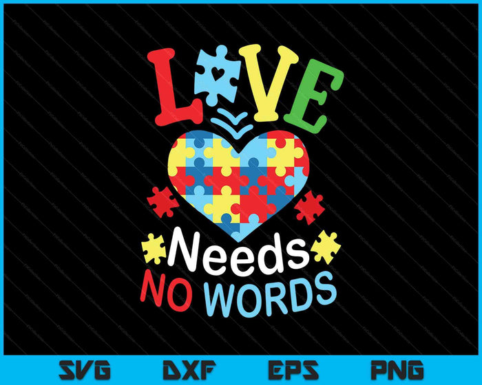 Autism Awareness Love Needs No Words SVG PNG Digital Printable Files