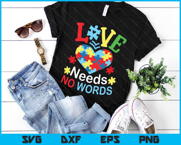 Autism Awareness Love Needs No Words SVG PNG Digital Printable Files