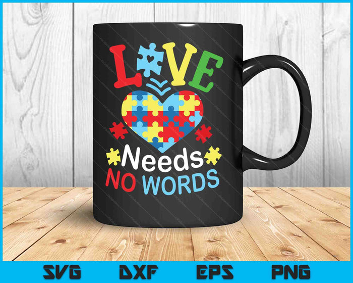 Autism Awareness Love Needs No Words SVG PNG Digital Printable Files