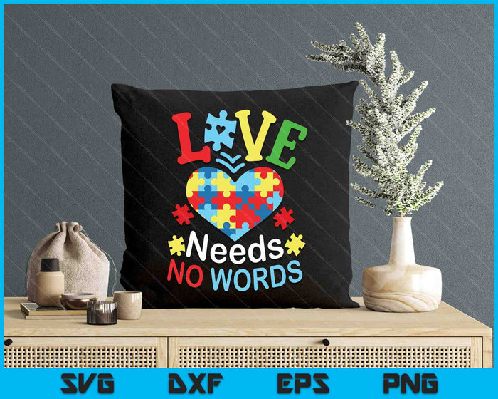 Autism Awareness Love Needs No Words SVG PNG Digital Printable Files