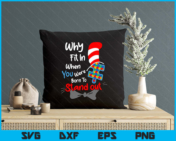 Autism Awareness Why Fit In Doctor Teacher Cat In Hat Cool SVG PNG Digital Printable Files