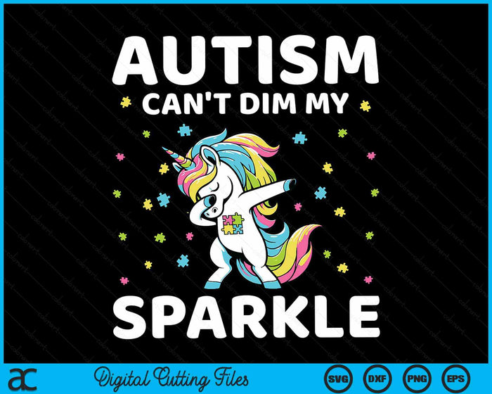 Autism Can't Dim My Sparkle Autism Awareness SVG PNG Digital Cutting Files