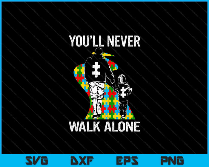 Autism Dad Support Alone Puzzle You'll Never Walk SVG PNG Digital Cutting Files