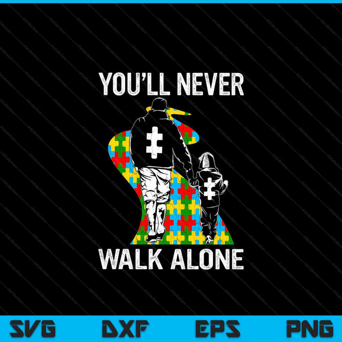Autism dad support alone puzzle you'll never walk SVG cut file