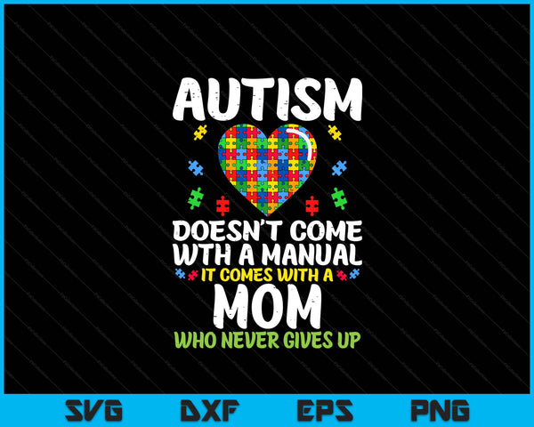 Autism doesnt come with manual mom puzzle awareness SVG cut file