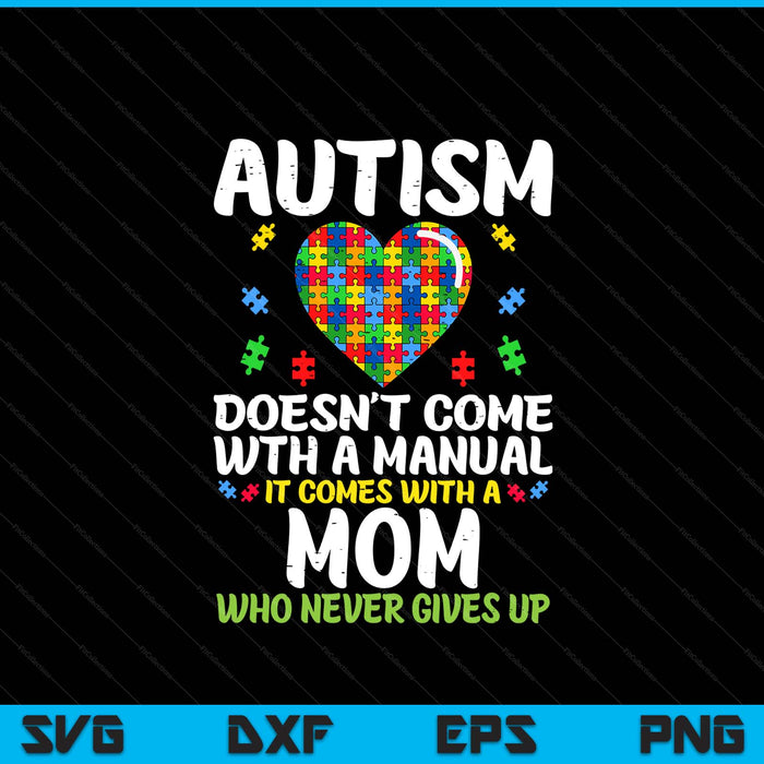 Autism doesnt come with manual mom puzzle awareness SVG cut file