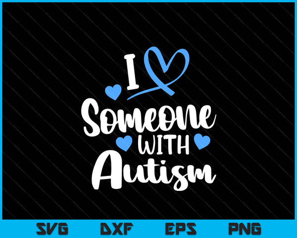 Autism family I love someone with autism awareness SVG cut file