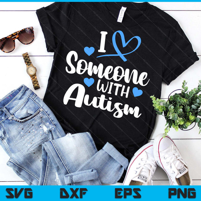 Autism Family I Love Someone With Autism Awareness SVG PNG Digital Printable Files