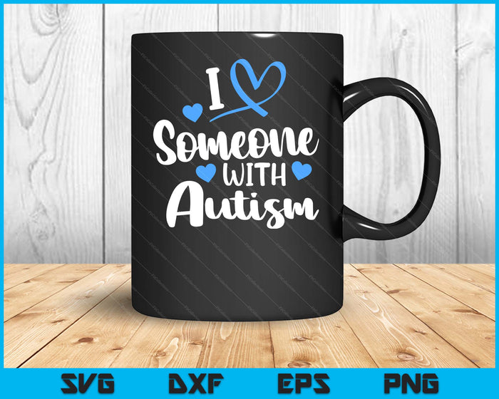 Autism Family I Love Someone With Autism Awareness SVG PNG Digital Printable Files