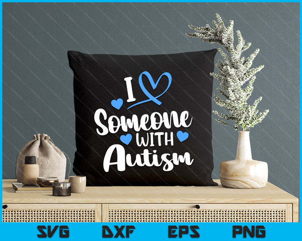 Autism Family I Love Someone With Autism Awareness SVG PNG Digital Printable Files