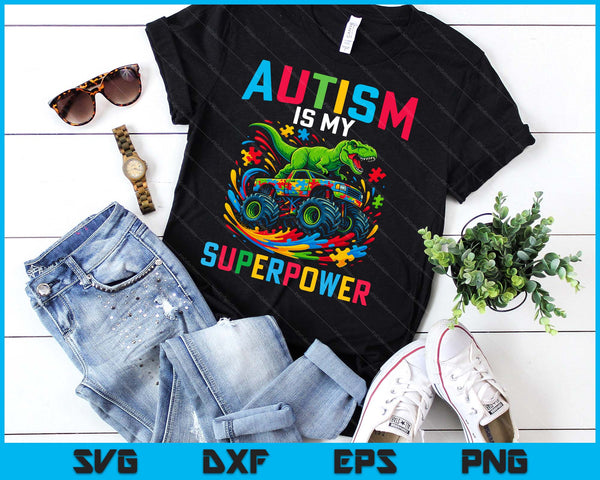 Autism Is My Superpower Dino T Rex Monster Truck SVG PNG Digital Printable Files