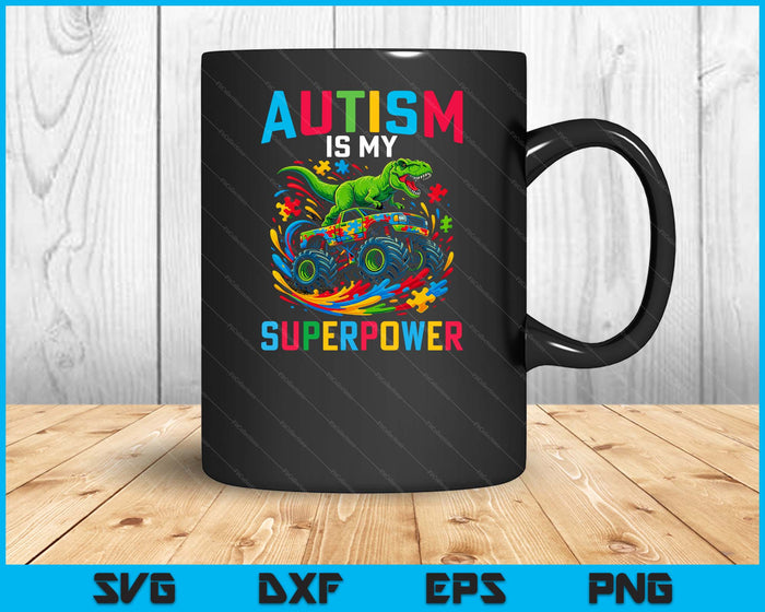 Autism Is My Superpower Dino T Rex Monster Truck SVG PNG Digital Printable Files
