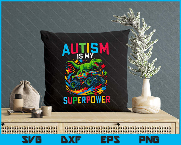 Autism Is My Superpower Dino T Rex Monster Truck SVG PNG Digital Printable Files