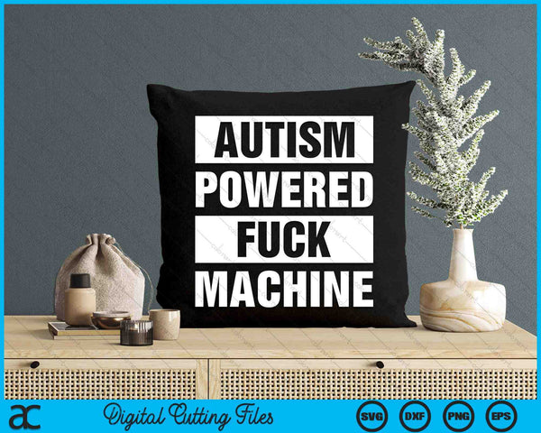 Autism Powered Fuck Machine SVG PNG Digital Cutting File