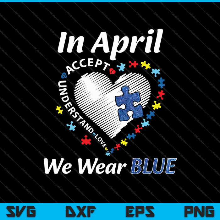 Autism Rainbow In April We Wear Blue SVG PNG Cutting Printable Files