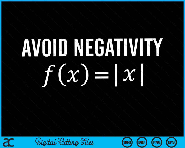 Avoid Negativity Math Equation SVG PNG Digital Cutting Files