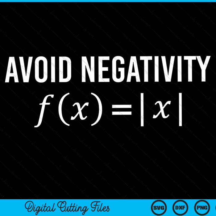 Avoid Negativity Math Equation SVG PNG Digital Cutting Files