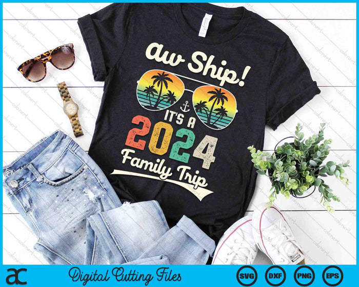 Aw Ship It's A 2024 Family Trip Family Cruise Vintage SVG PNG Digital Cutting Files