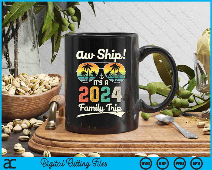 Aw Ship It's A 2024 Family Trip Family Cruise Vintage SVG PNG Digital Cutting Files