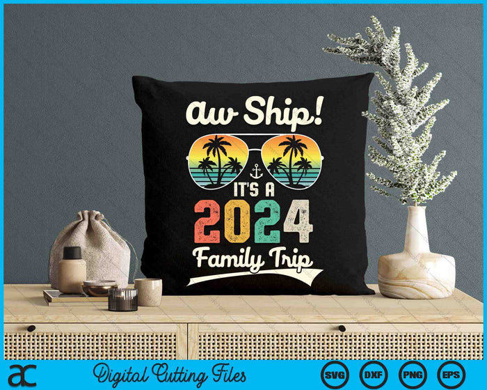 Aw Ship It's A 2024 Family Trip Family Cruise Vintage SVG PNG Digital Cutting Files