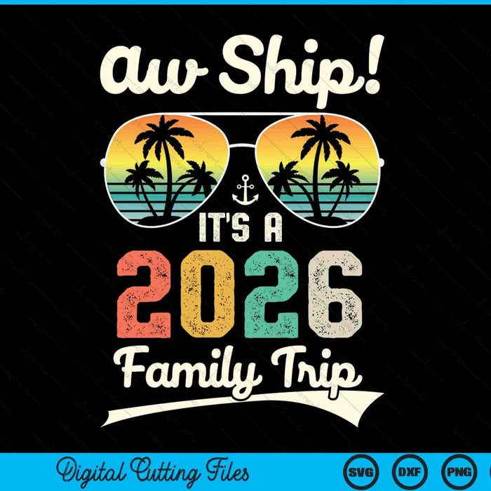 Aw ship it's a 2026 family trip family cruise vintage SVG cut file