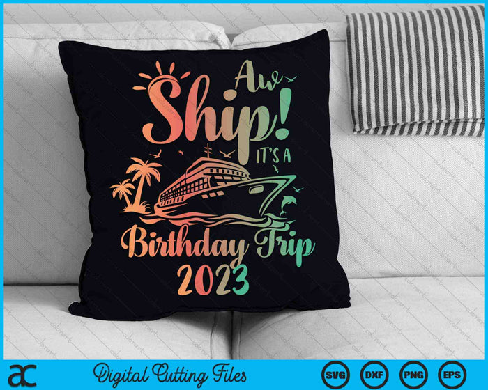 Aw Ship It's A Birthday Trip 2023 Cruisevakantie SVG PNG digitale snijbestanden