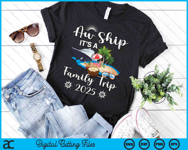 Aw Ship It's A Family Trip 2025 SVG PNG Digital Cutting File - on a t-shirt