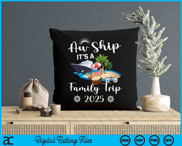 Aw Ship It's A Family Trip 2025 SVG PNG Digital Cutting File