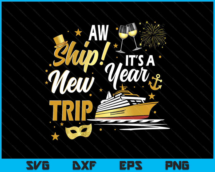 Aw Ship New Year Cruise Nye Party Family Matching SVG PNG Digital Printable Files