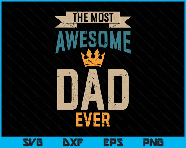 Awesome dad worlds best daddy ever Fathers Day SVG cut file