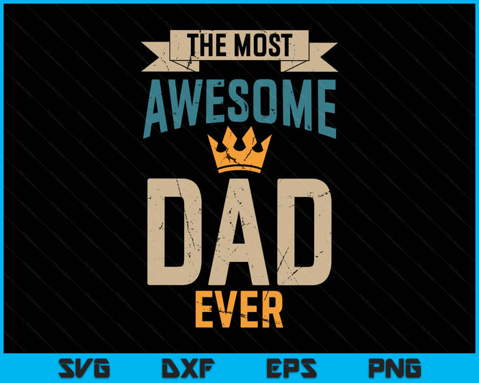 Awesome Dad Worlds Best Daddy Ever Tee Fathers Day SVG PNG Digital Printable Files