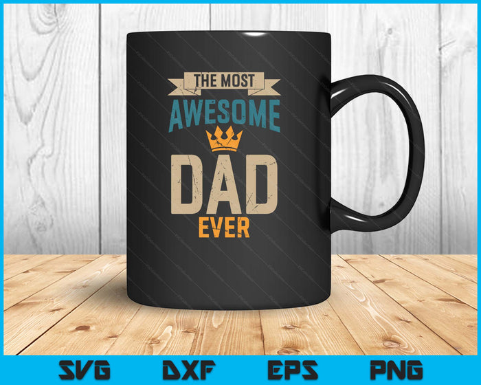 Awesome Dad Worlds Best Daddy Ever Tee Fathers Day SVG PNG Digital Printable Files