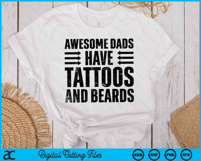 Awesome Dads Have Tattoos And Beards Father Day Gift SVG PNG Digital Printable Files