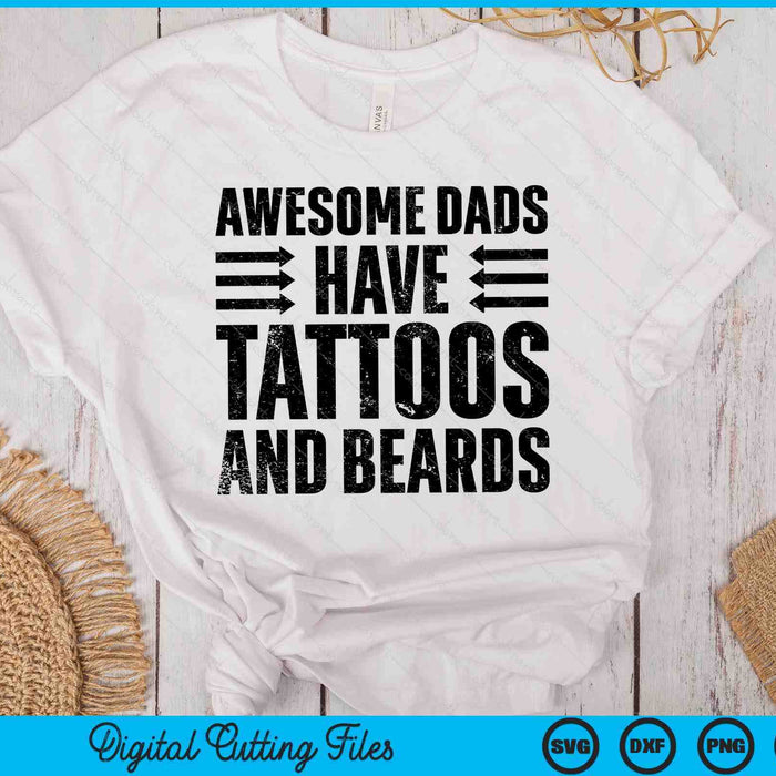 Awesome Dads Have Tattoos And Beards Father Day Gift SVG PNG Digital Printable Files