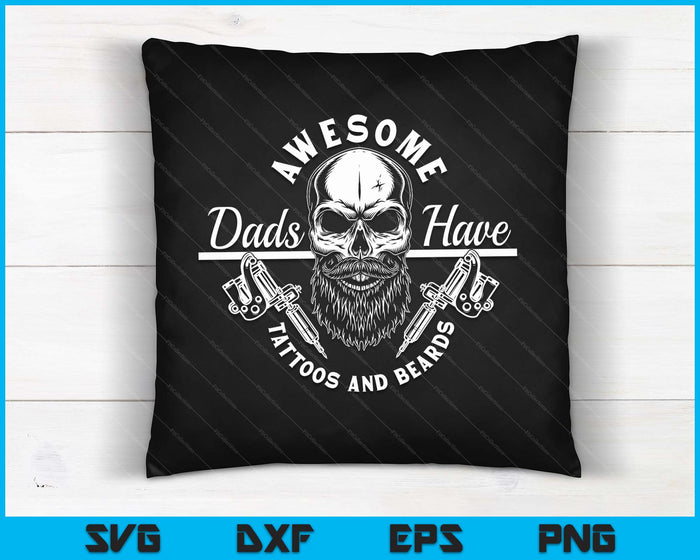Awesome Dads Have Tattoos And Beards Father Dad SVG PNG Digital Cutting Files