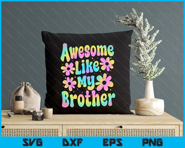 Awesome Like My Brother Groovy Graphic SVG PNG Digital Cutting File