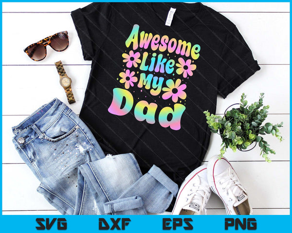 Awesome Like My Dad Groovy Graphic Father's Day SVG PNG Digital Cutting File