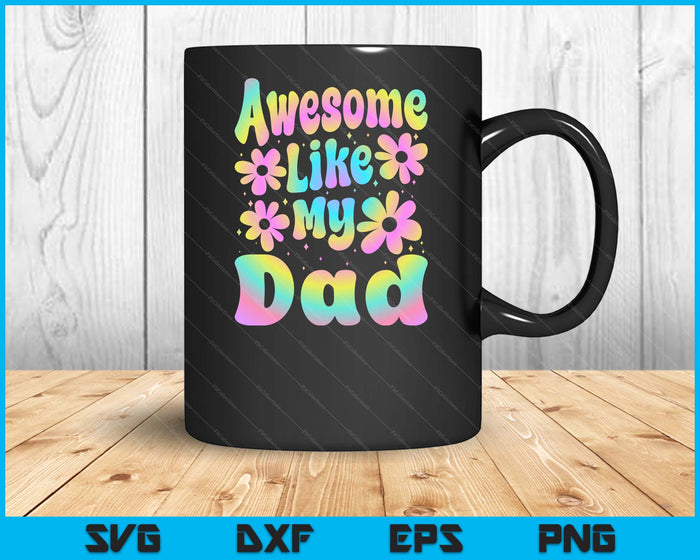 Awesome Like My Dad Groovy Graphic Father's Day SVG PNG Digital Cutting File