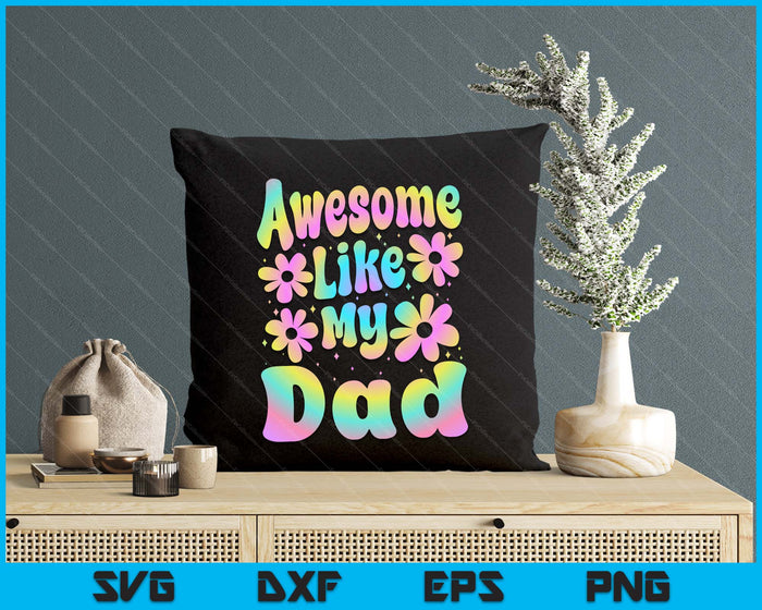 Awesome Like My Dad Groovy Graphic Father's Day SVG PNG Digital Cutting File