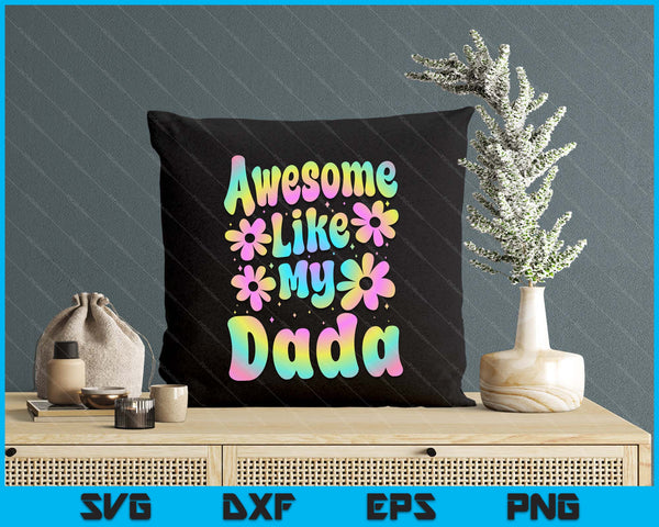 Awesome Like My Dada Groovy Graphic Father's Day SVG PNG Digital Cutting File