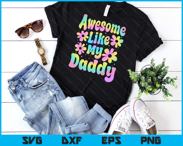 Awesome Like My Daddy Groovy Graphic Father's Day SVG PNG Digital Cutting File