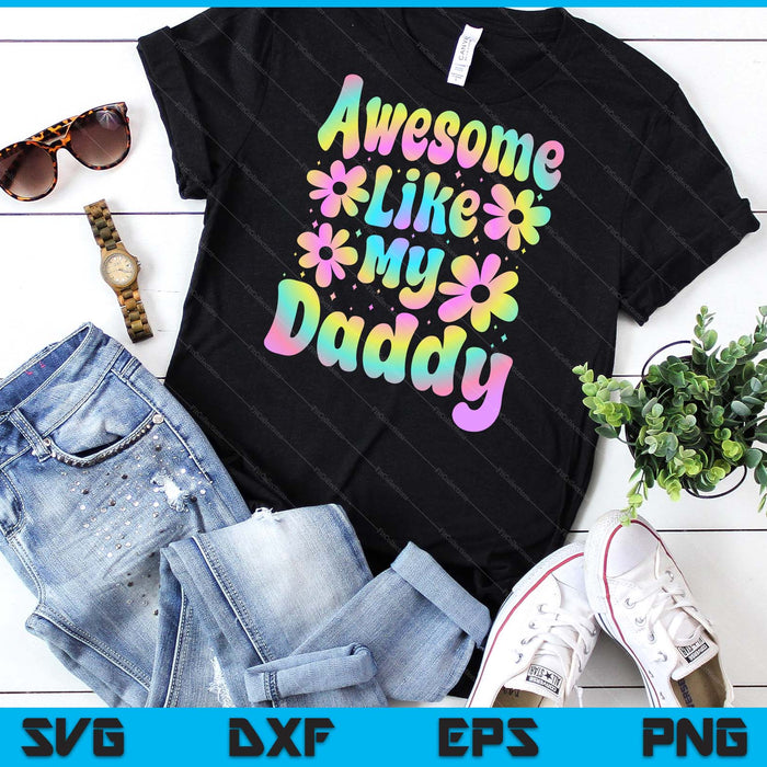 Awesome Like My Daddy Groovy Graphic Father's Day SVG PNG Digital Cutting File