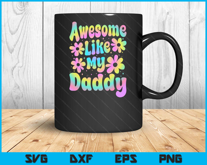 Awesome Like My Daddy Groovy Graphic Father's Day SVG PNG Digital Cutting File