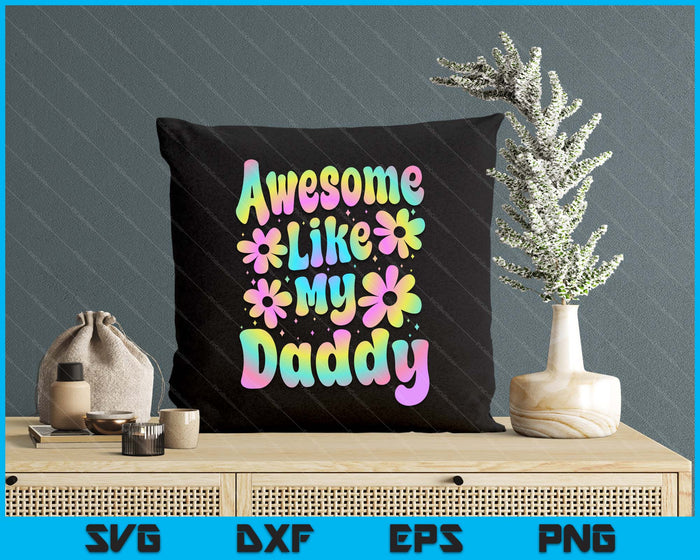 Awesome Like My Daddy Groovy Graphic Father's Day SVG PNG Digital Cutting File