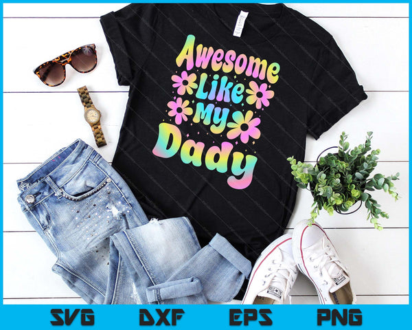 Awesome Like My Dady Groovy Graphic Father's Day SVG PNG Digital Cutting File