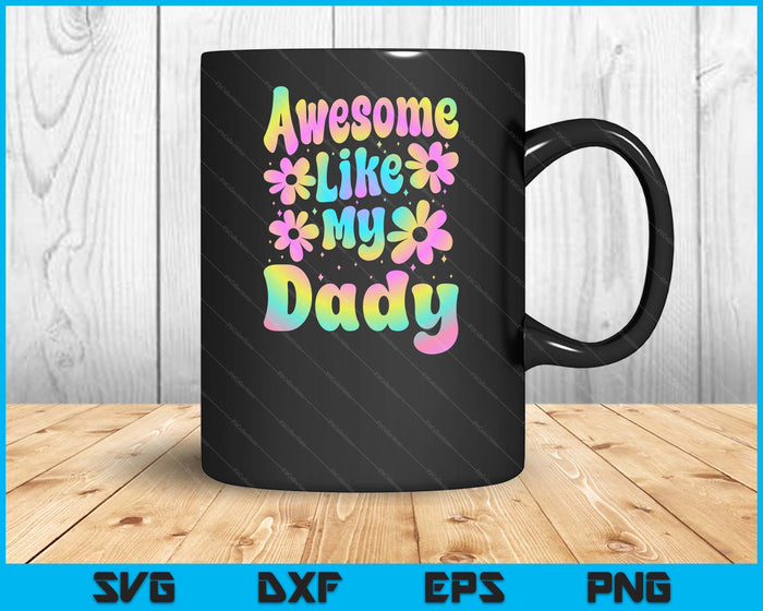 Awesome Like My Dady Groovy Graphic Father's Day SVG PNG Digital Cutting File